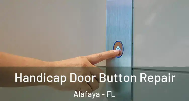  Handicap Door Button Repair Alafaya - FL